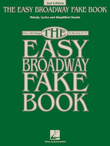 The Easy Broadway Fake Book: Over 100 Songs in the Key of C | Piano Sheet Music Songbook for C Instruments | 2nd Edition with Melody Lyrics Simplified Chords | Broadway Musical Collection